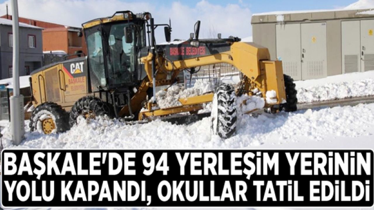 Başkale'de 94 yerleşim yerinin yolu kapandı, okullar tatil edildi