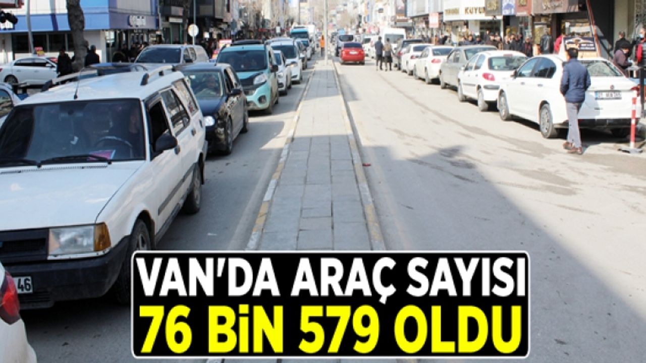 Van'da araç sayısı 76 bin 579 oldu