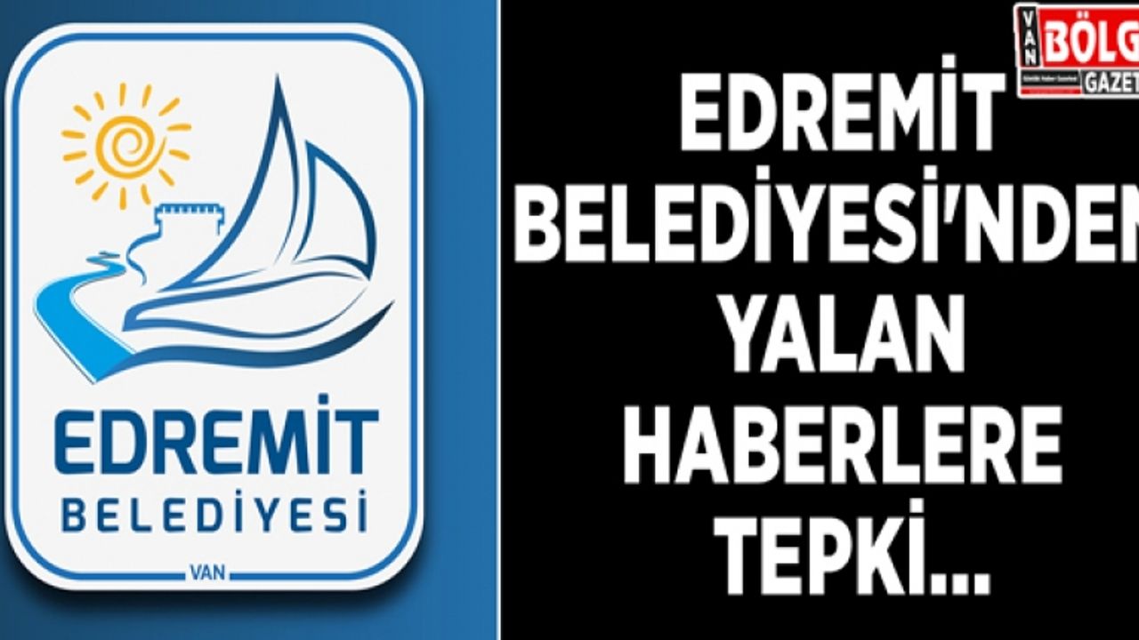 Edremit Belediyesi'nden yalan haberlere tepki...