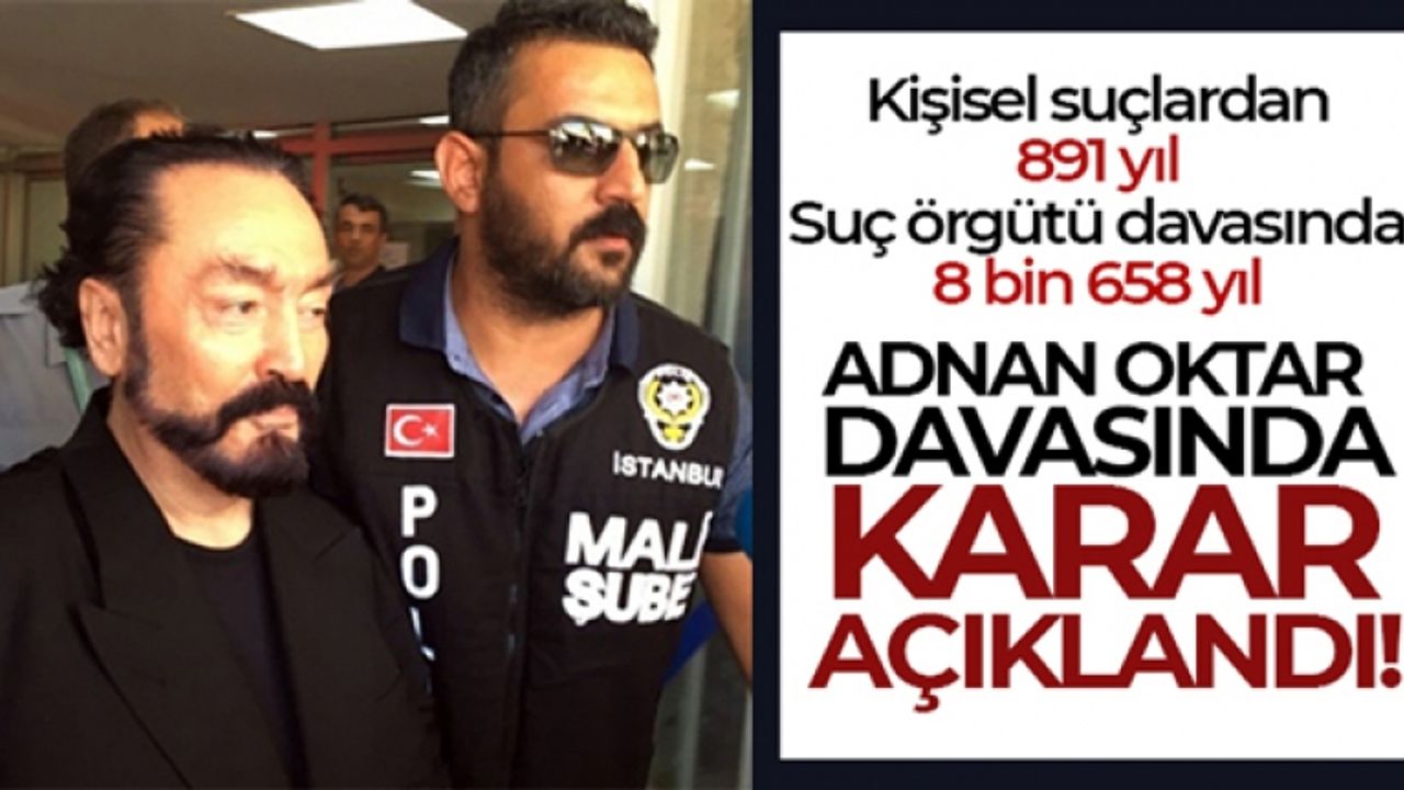 Adnan Oktar suç örgütüne yönelik davada karar açıklandı!