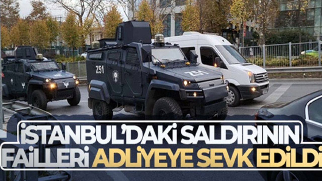 İstanbul'daki saldırının failleri adliyeye sevk edildi