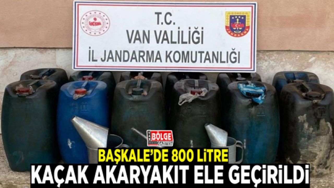 Başkale’de 800 litre kaçak akaryakıt ele geçirildi