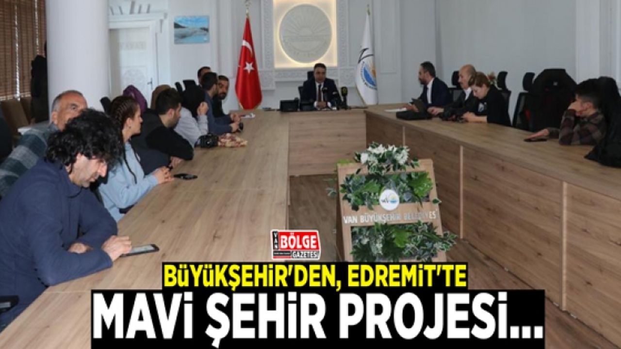Büyükşehir'den, Edremit'te Mavi Şehir Projesi...