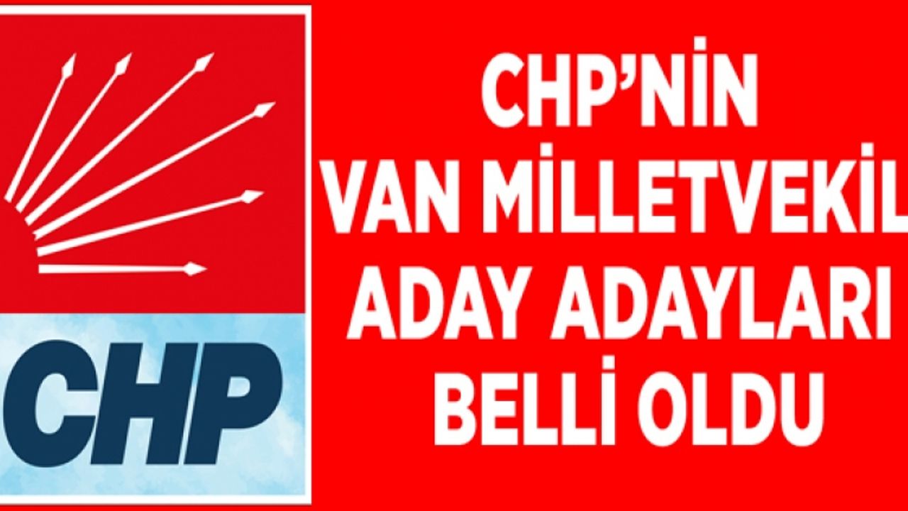 CHP’nin Van aday adayları belli oldu