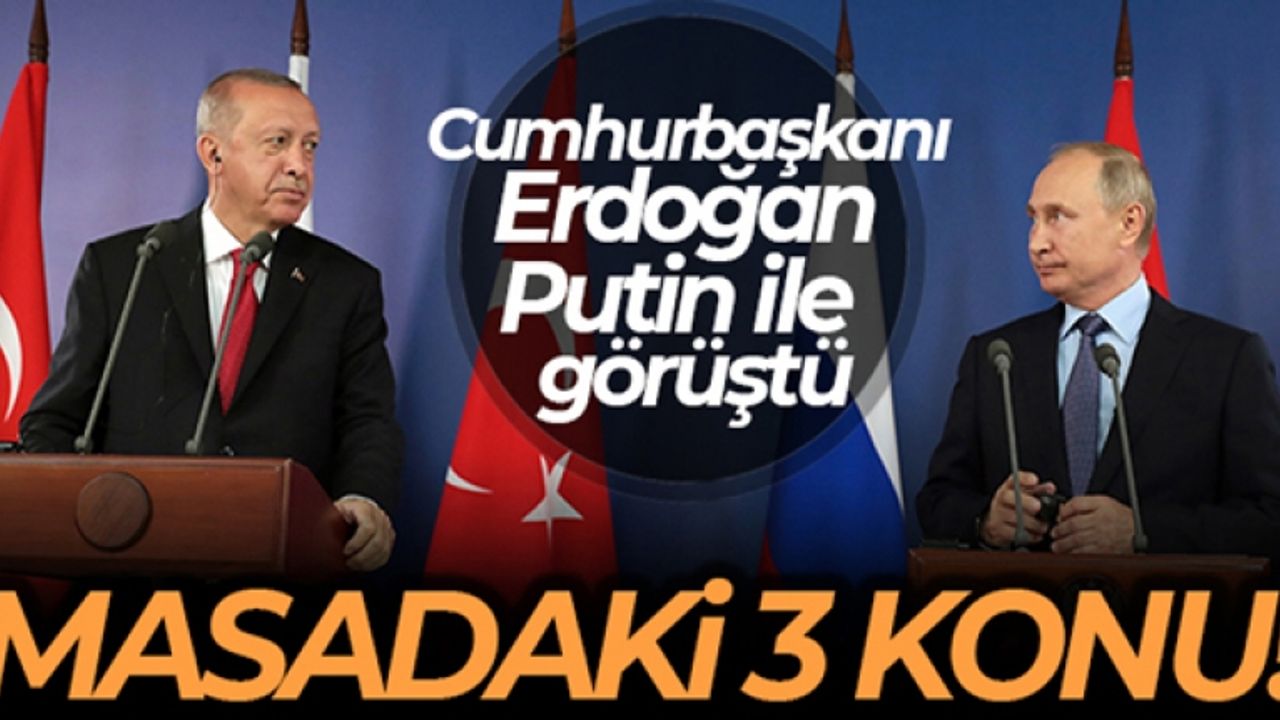 Cumhurbaşkanı Erdoğan, Rusya Devlet Başkanı Putin ile görüştü