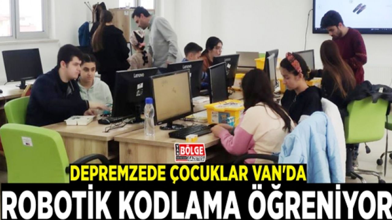 Depremzede çocuklar Van'da robotik kodlama öğreniyor