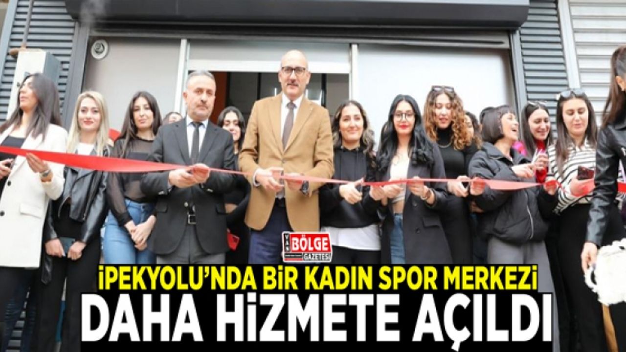 İpekyolu’nda bir kadın spor merkezi daha hizmete açıldı