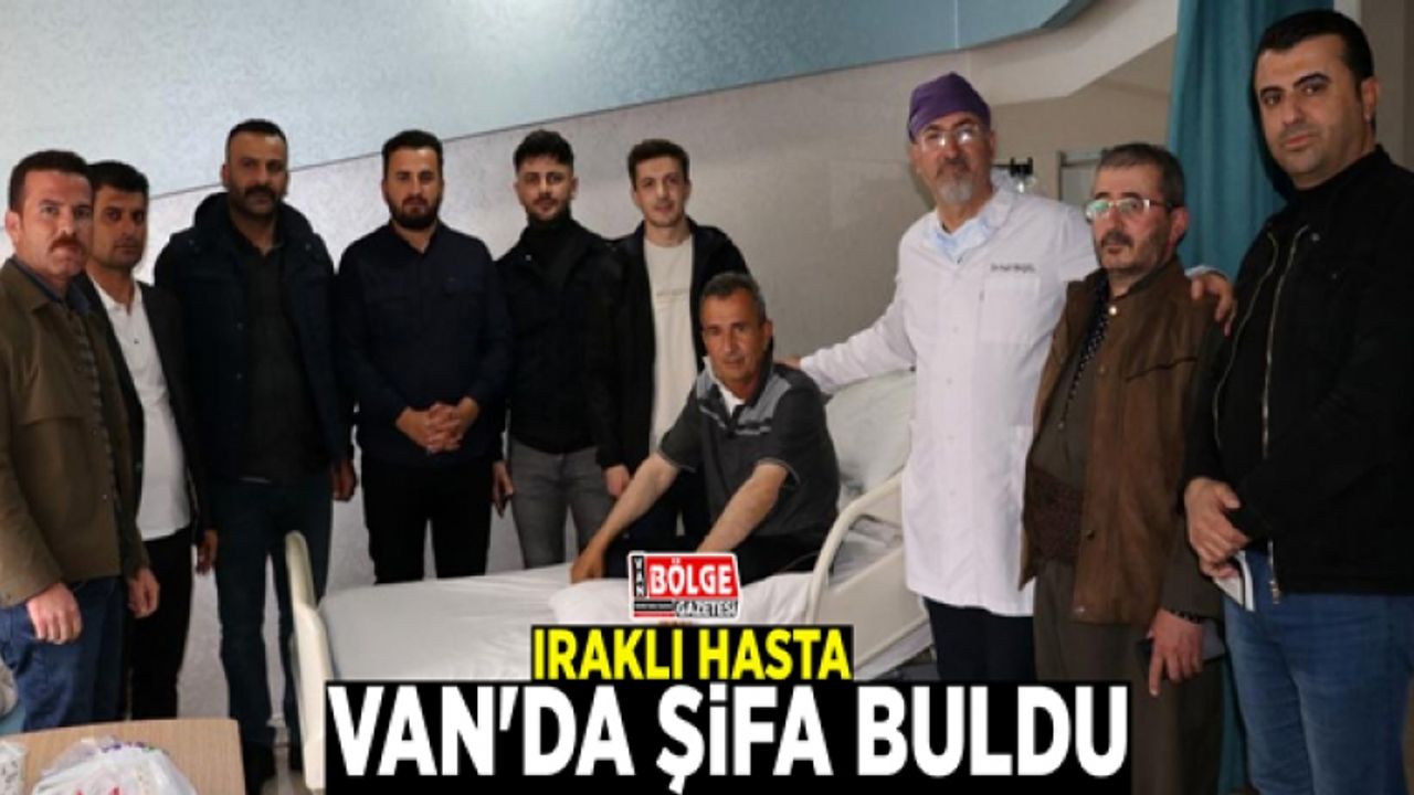 Iraklı hasta Van'da şifa buldu