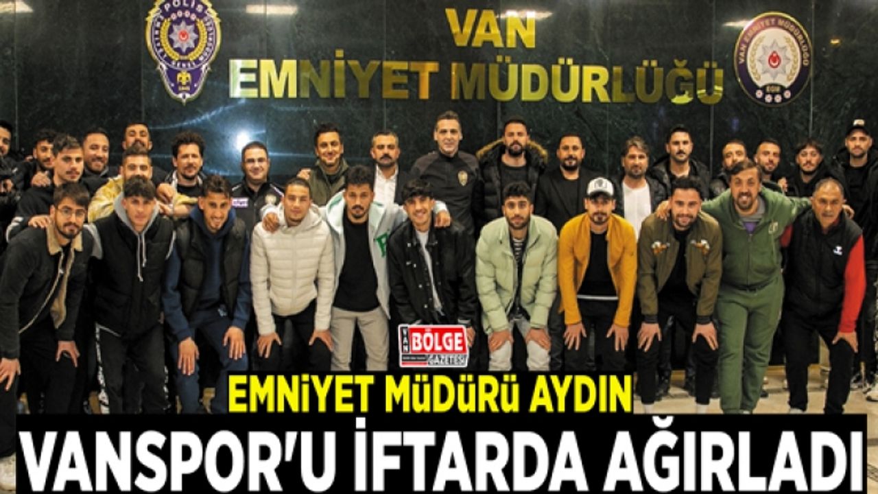 Müdür Aydın, Vanspor'u iftarda ağırladı