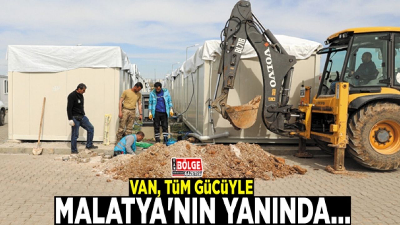 Van, tüm gücüyle Malatya'nın yanında…