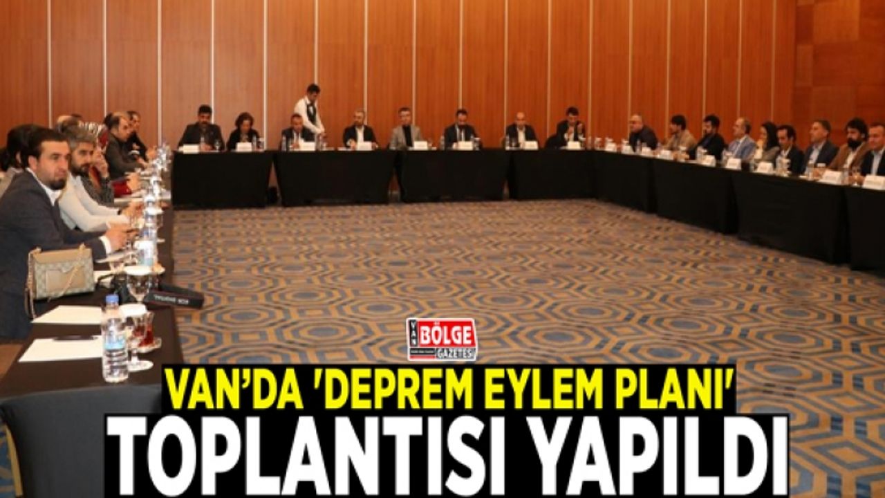 Van’da 'Deprem eylem planı' toplantısı yapıldı