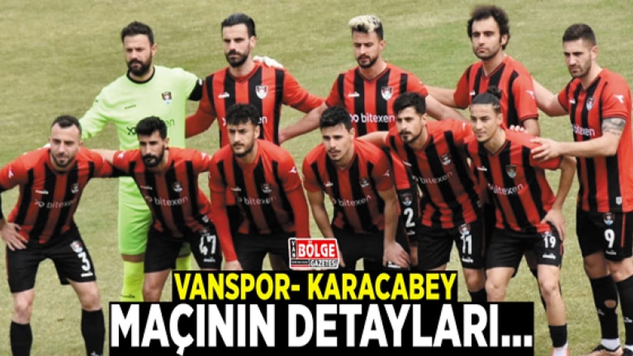 Vanspor- Karacabey Belediyespor maçının detayları…
