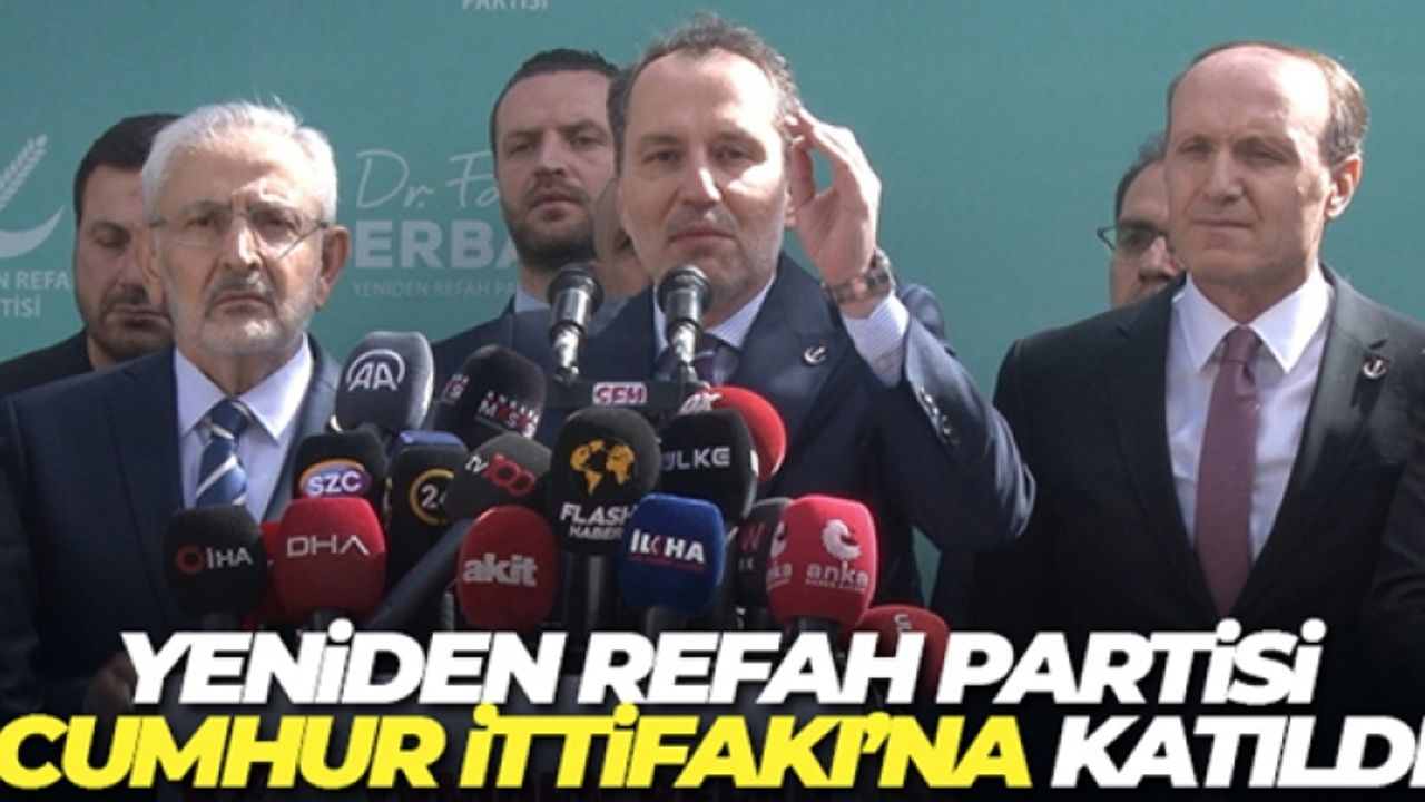 Yeniden Refah Partisi Cumhur İttifakı'na katıldı