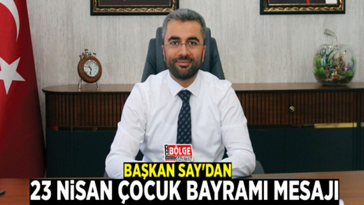 Başkan Say'dan 23 Nisan Çocuk Bayramı mesajı