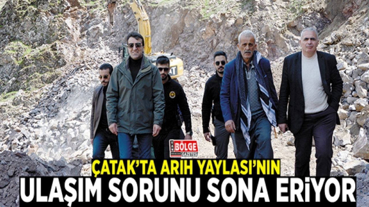 Çatak'ta Arıh Yaylası'nın ulaşım sorunu sona eriyor