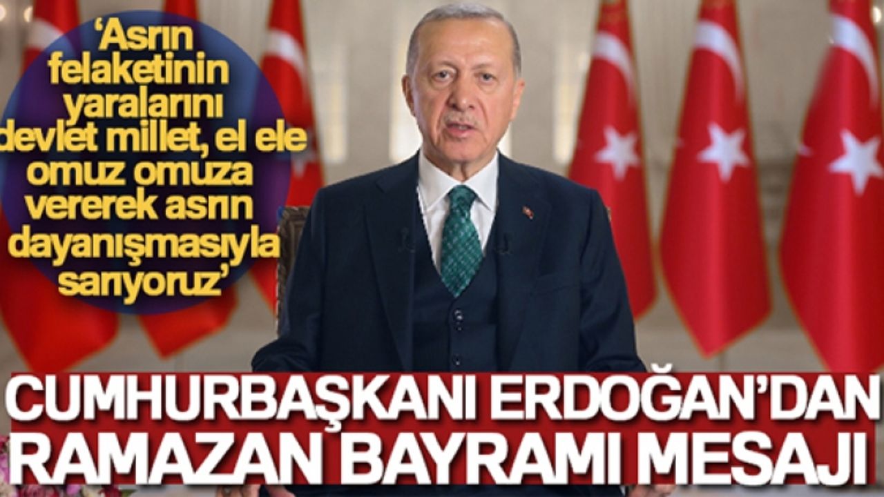 Cumhurbaşkanı Erdoğan'dan Ramazan Bayramı mesajı