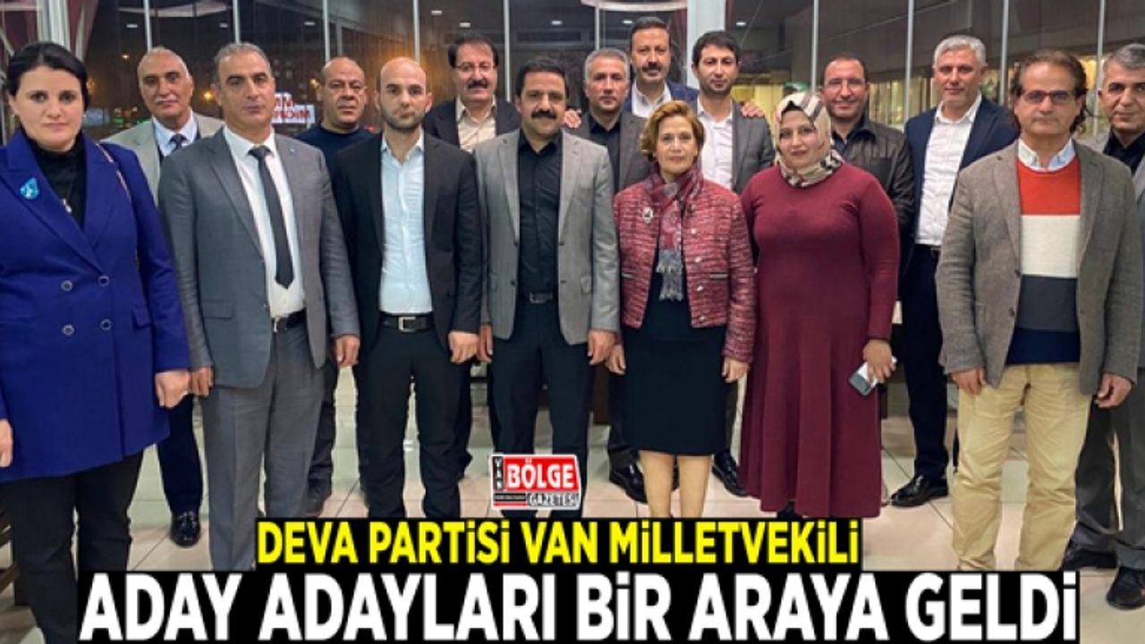 DEVA Partisi Van milletvekili aday adayları bir araya geldi