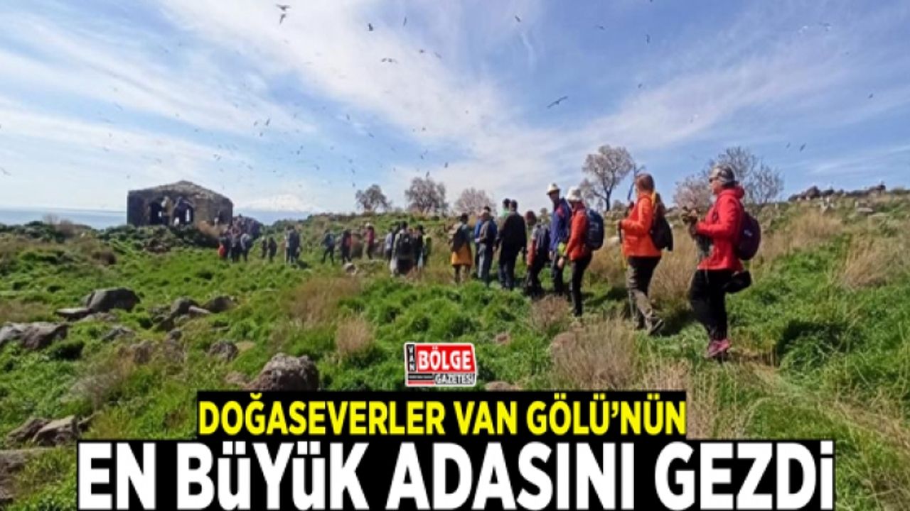 Doğaseverler Van Gölü’nün en büyük adasını gezdi