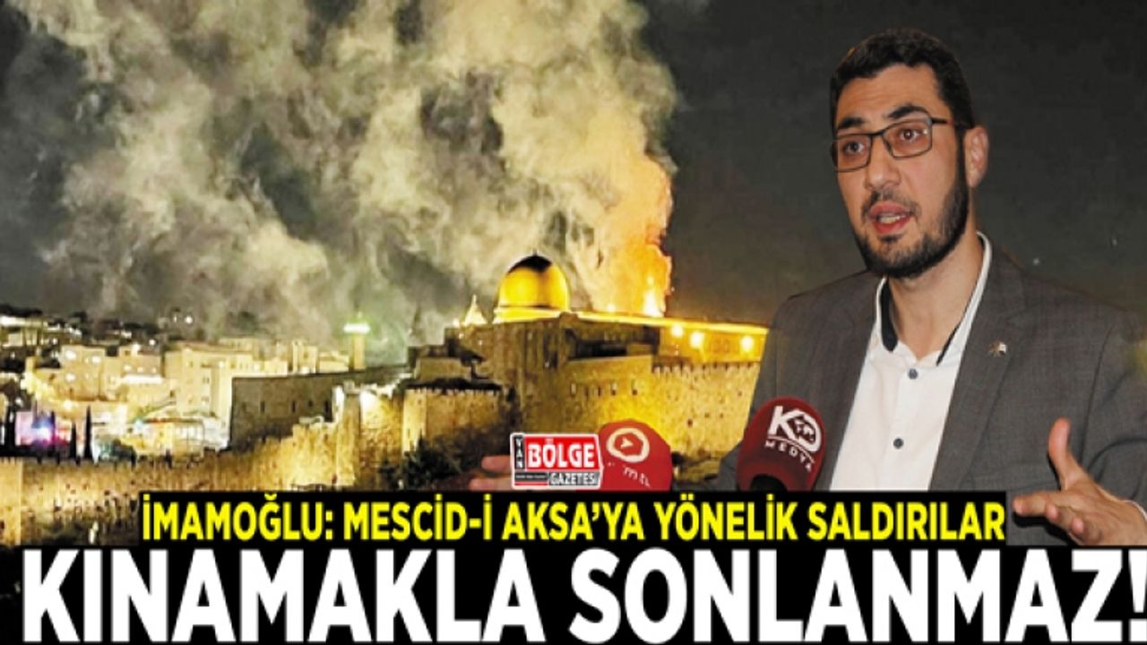 İmamoğlu: Mescid-i Aksa'ya yönelik saldırılar, kınamakla sonlanmaz!