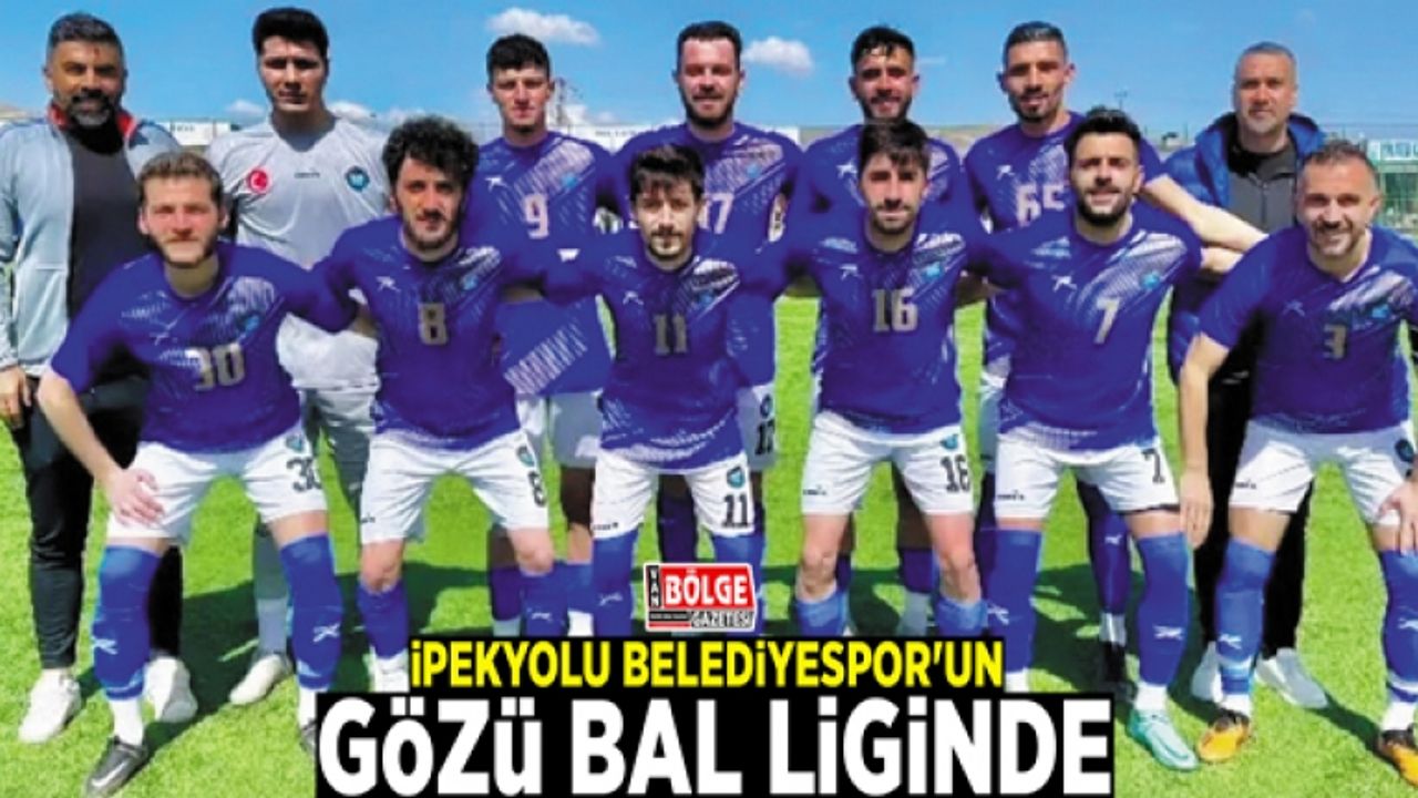 İpekyolu Belediyespor'un gözü BAL'da…