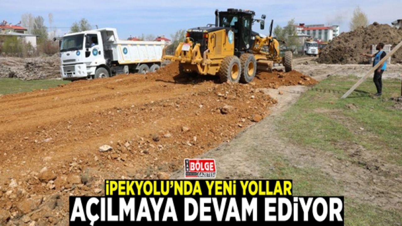 İpekyolu’nda yeni yollar açılmaya devam ediyor