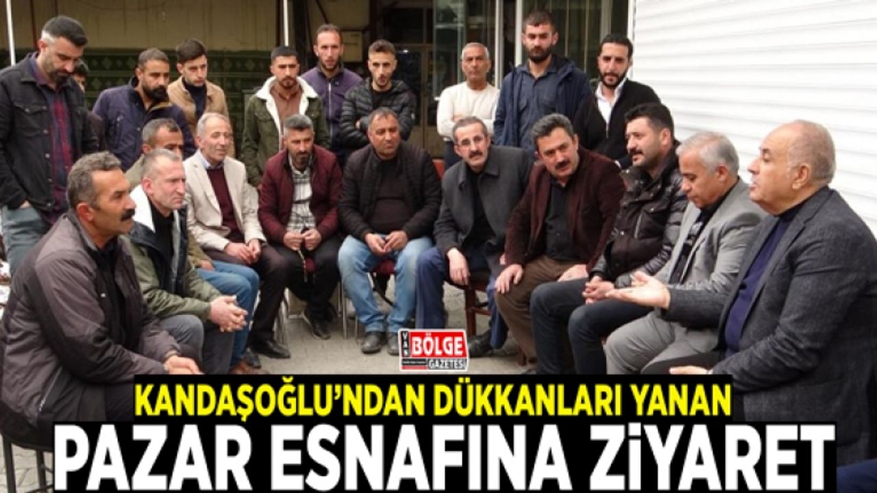 Kandaşoğlu’ndan dükkanları yanan pazar esnafına ziyaret