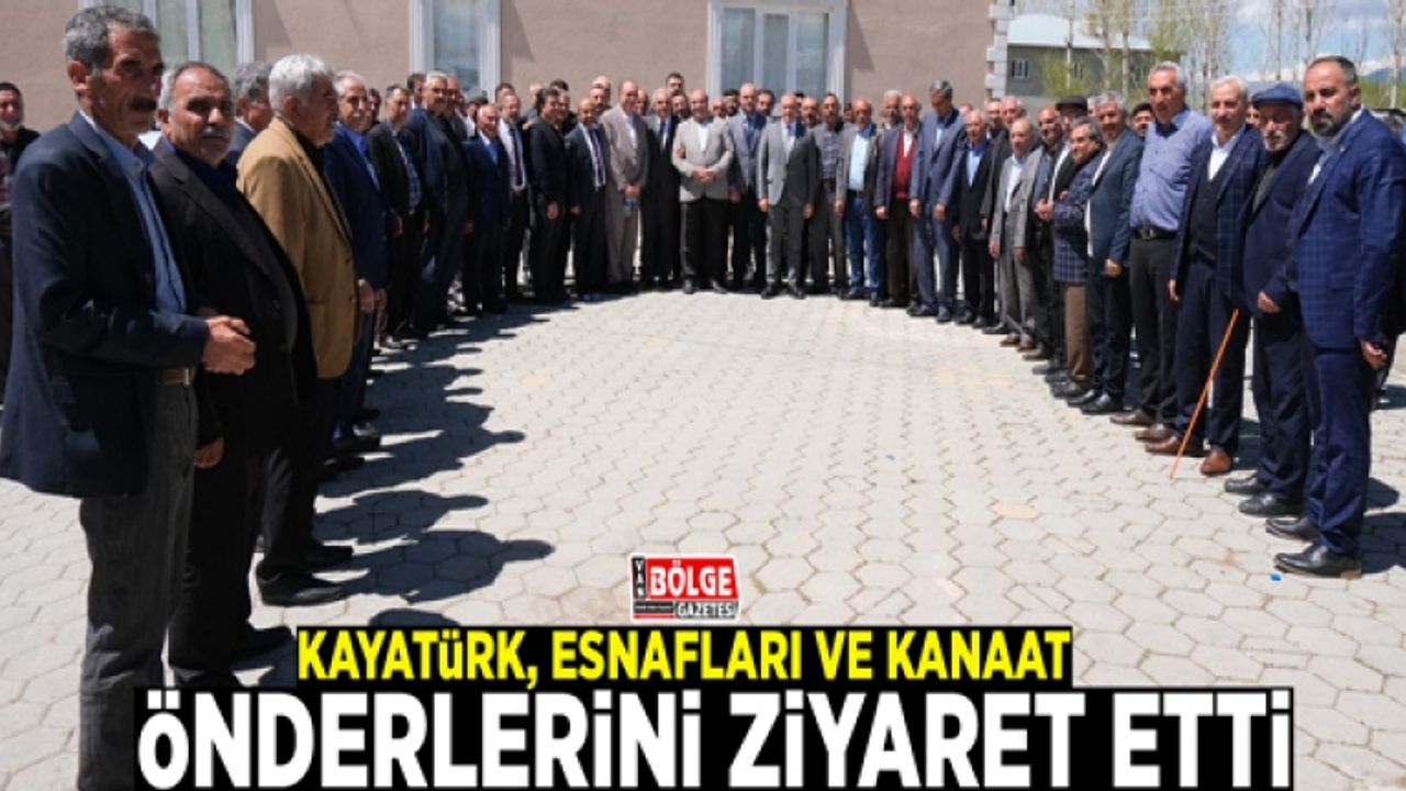 Kayatürk, esnafları ve kanaat önderlerini ziyaret etti
