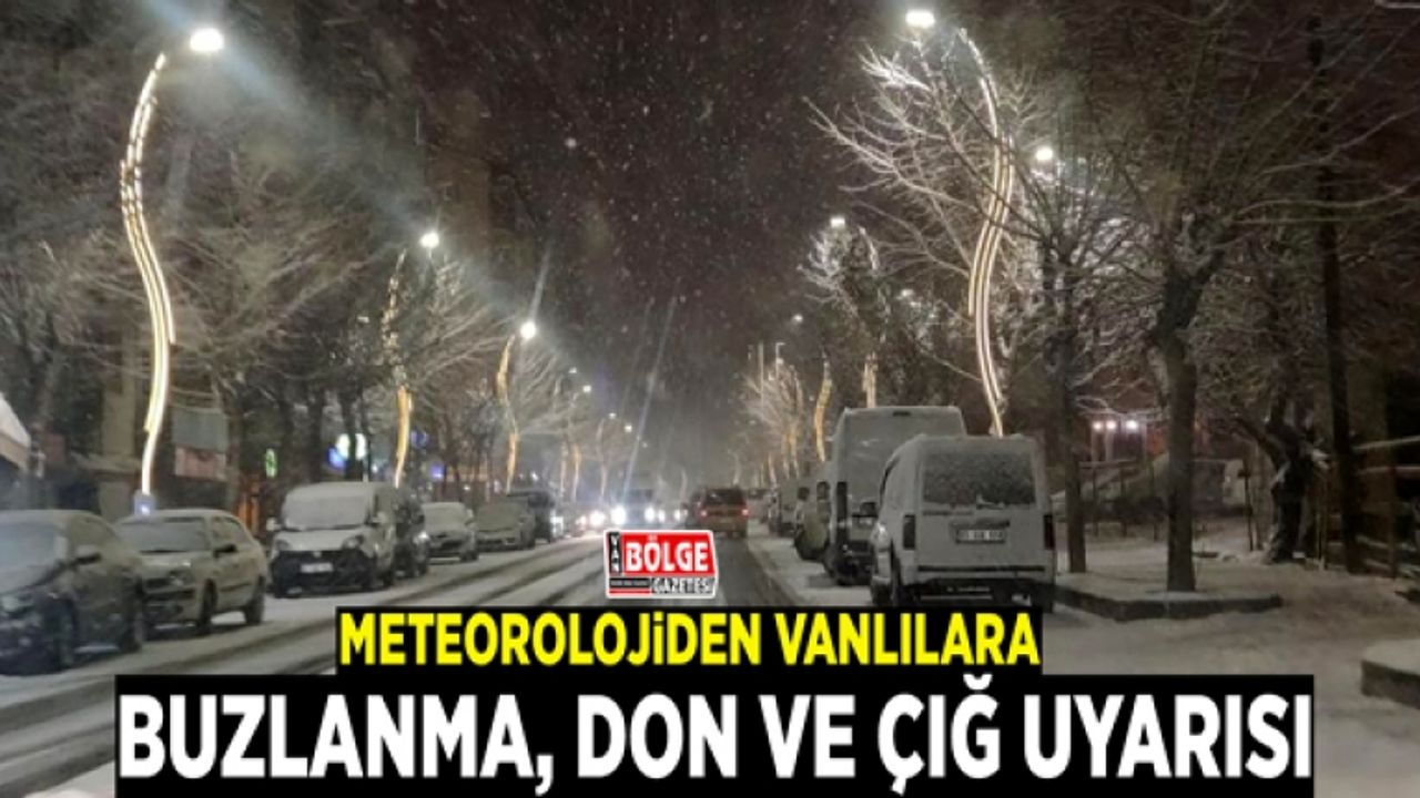 Meteorolojiden Vanlılara buzlanma, don ve çığ uyarısı