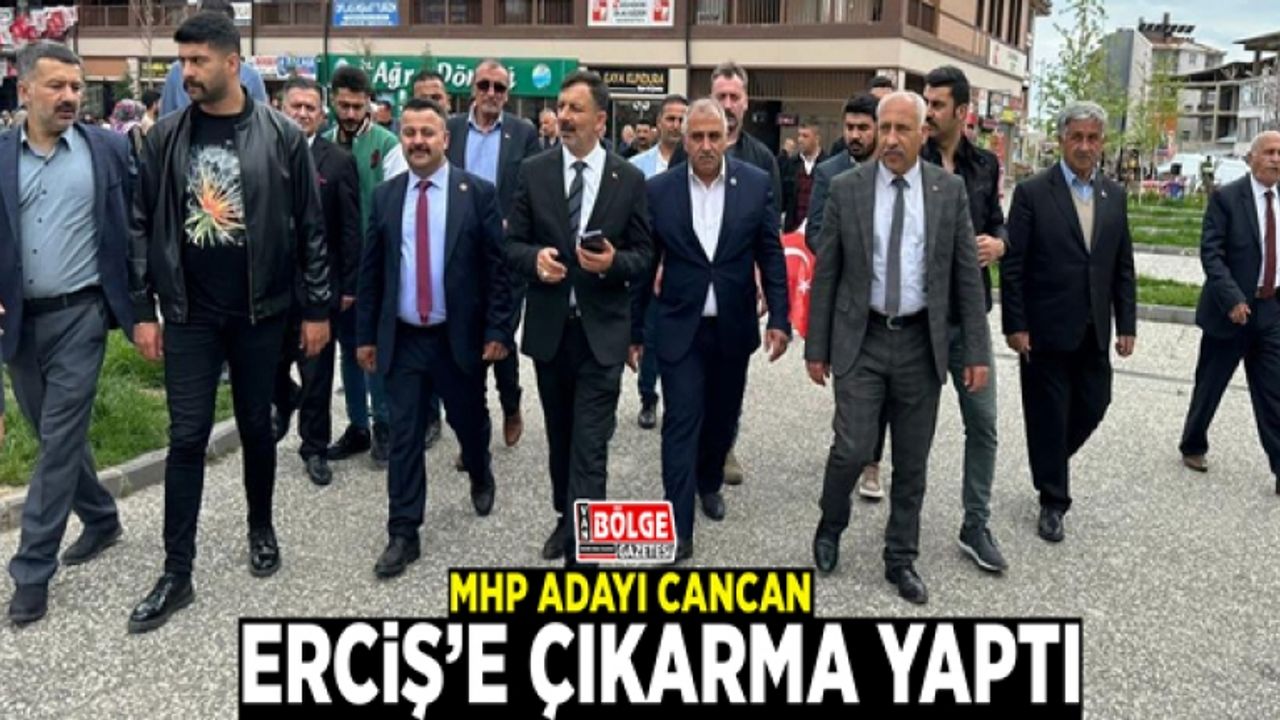MHP Adayı Cancan Erciş’e çıkarma yaptı