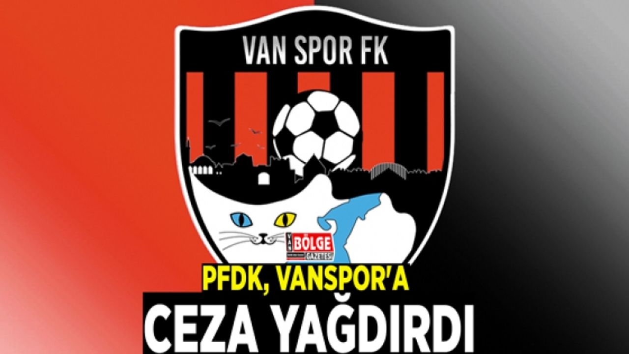 PFDK, Vanspor'a ceza yağdırdı
