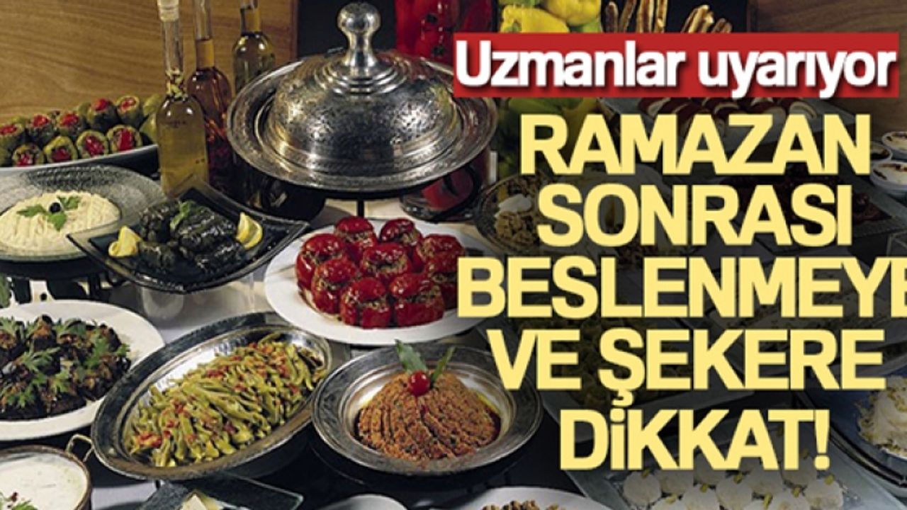 Ramazan sonrası beslenmeye ve şekere dikkat
