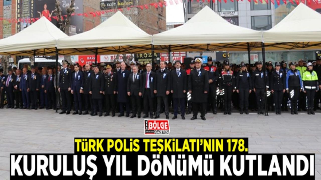 Türk Polis Teşkilatı’nın 178. kuruluş yıl dönümü kutlandı