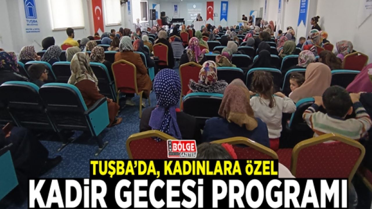 Tuşba’da, kadınlara özel Kadir Gecesi programı