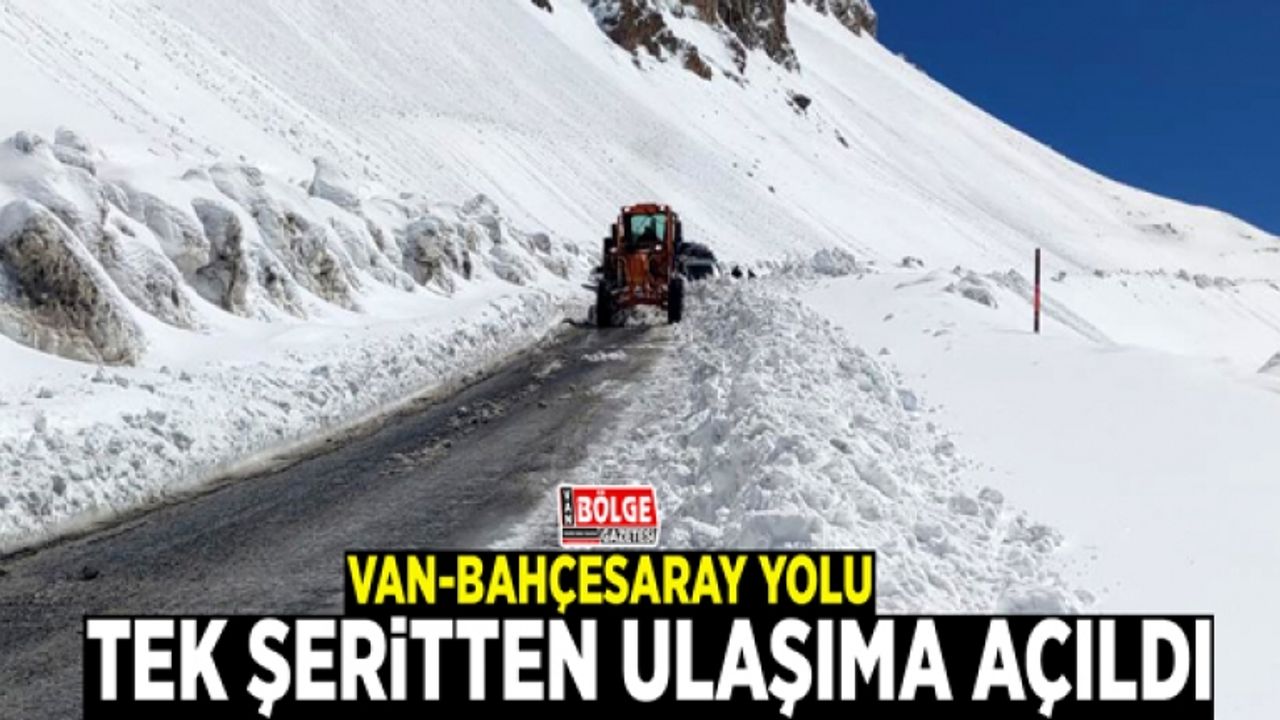 Van-Bahçesaray yolu tek şeritten ulaşıma açıldı