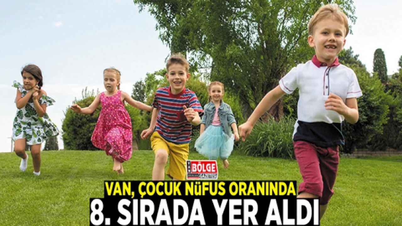 Van, çocuk nüfus oranında 8. sırada