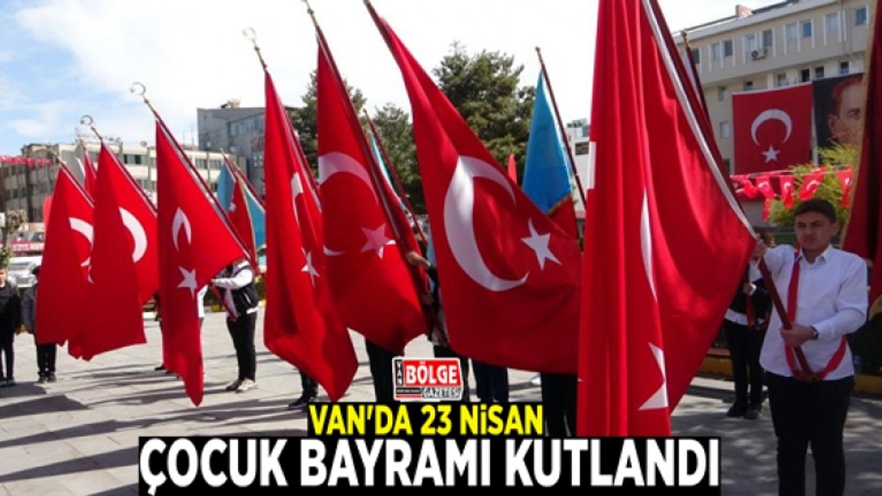 Van'da 23 Nisan Çocuk Bayramı kutlandı