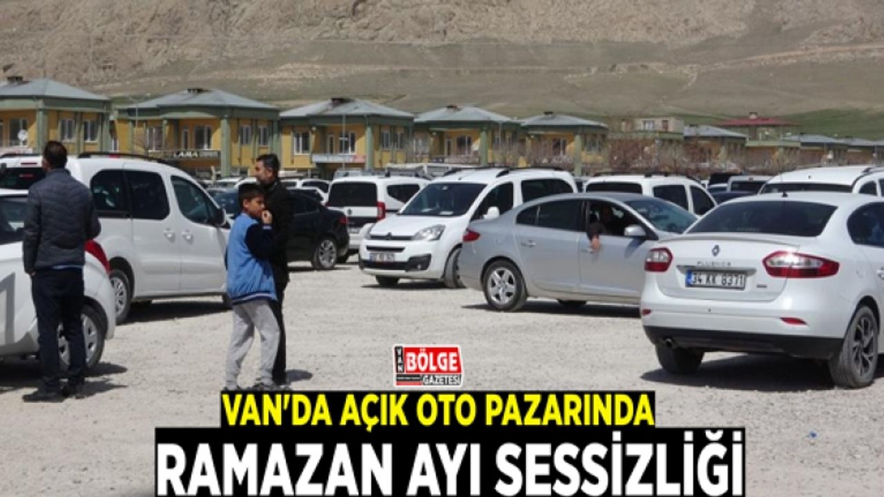 Van'da açık oto pazarında Ramazan ayı sessizliği