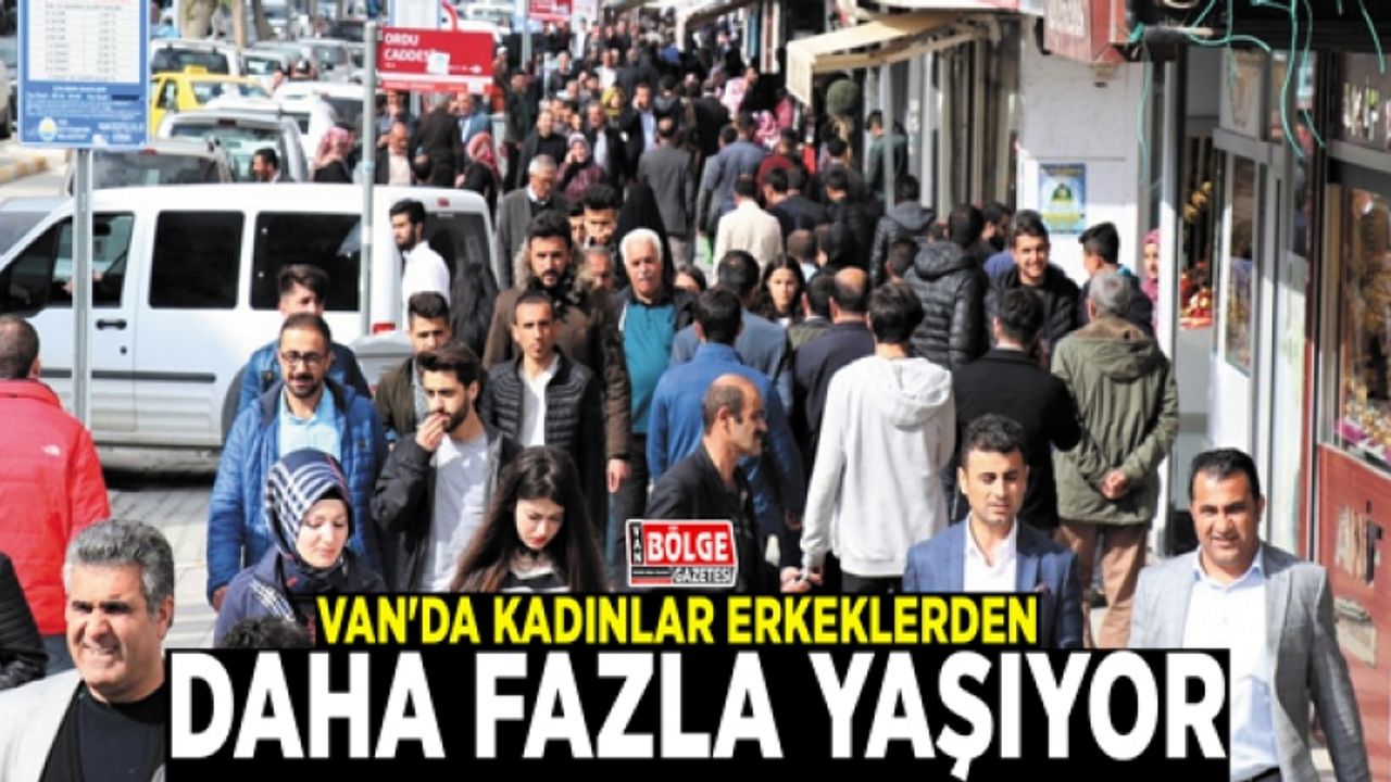 Van'da kadınlar erkeklerden daha fazla yaşıyor