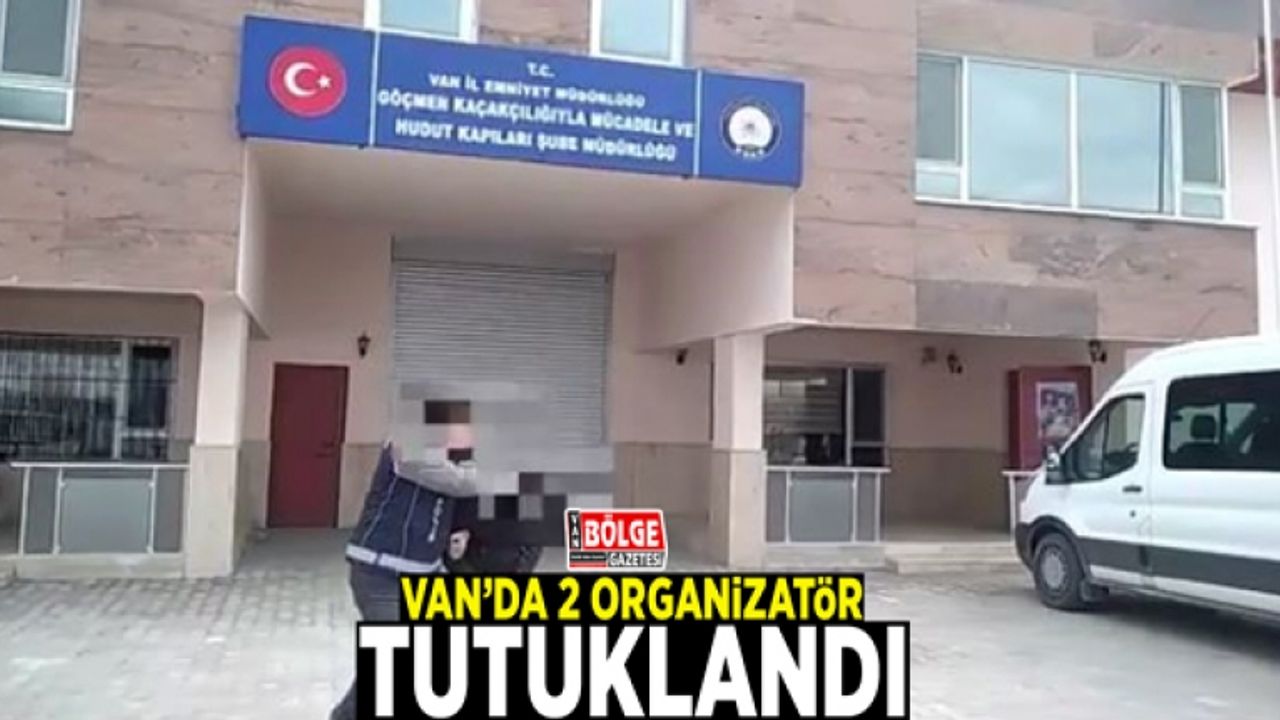 Van’da 2 organizatör tutuklandı