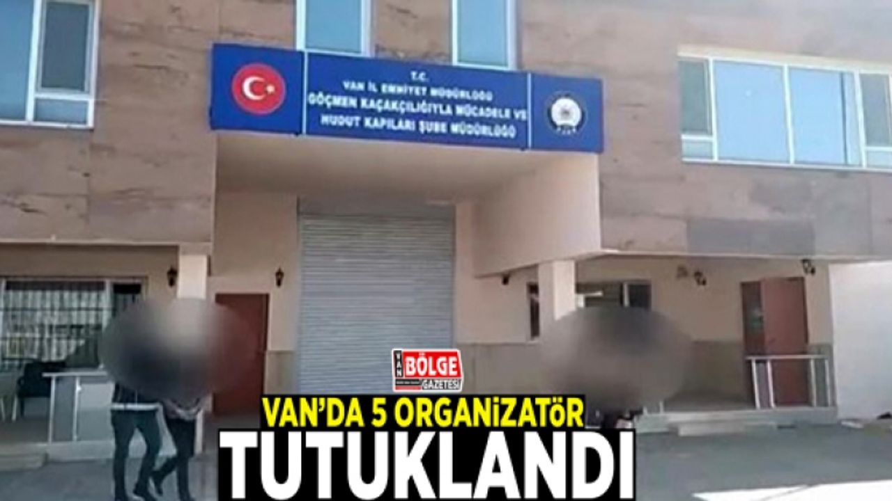 Van’da 5 organizatör tutuklandı