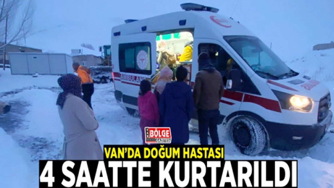 Van’da doğum hastası 4 saatte kurtarıldı