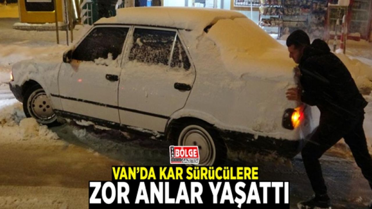Van’da kar sürücülere zor anlar yaşattı