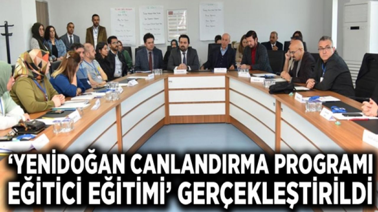 Van’da ‘Yenidoğan canlandırma programı eğitici eğitimi’ gerçekleştirildi