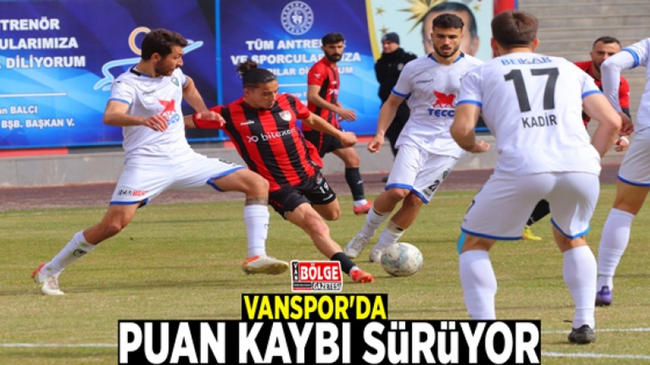 Vanspor'da puan kaybı sürüyor