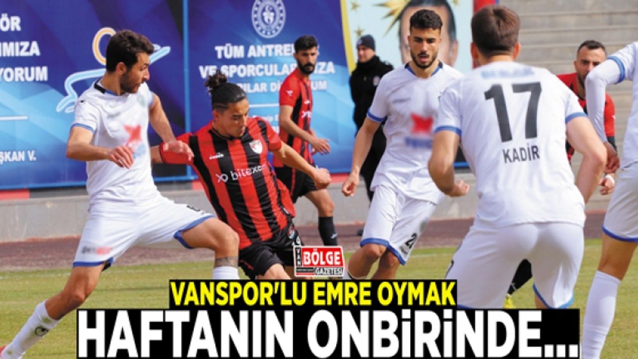 Vanspor'lu Emre Oymak haftanın onbirinde...