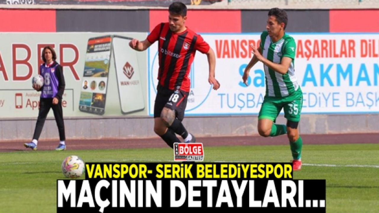 Vanspor- Serik Belediyespor maçının detayları…