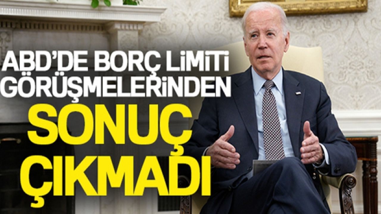 ABD'de borç limiti görüşmelerinden sonuç çıkmadı