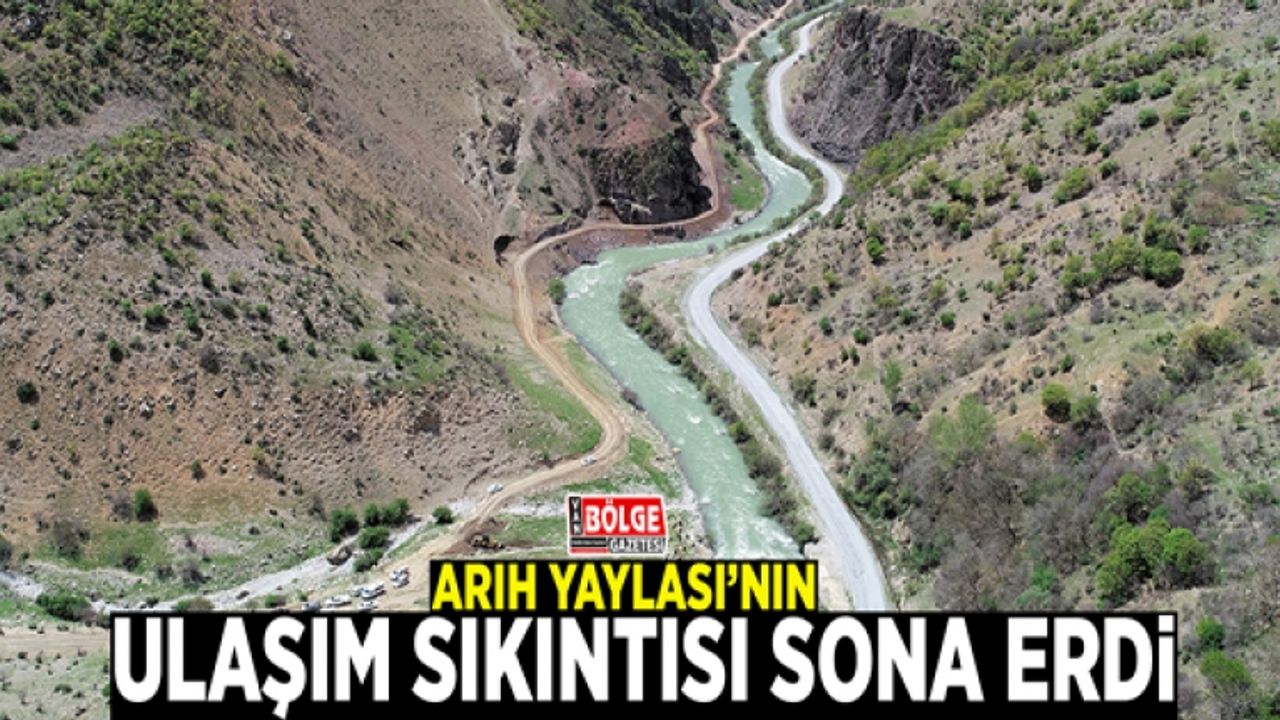 Arıh Yaylası’nın ulaşım sıkıntısı sona erdi