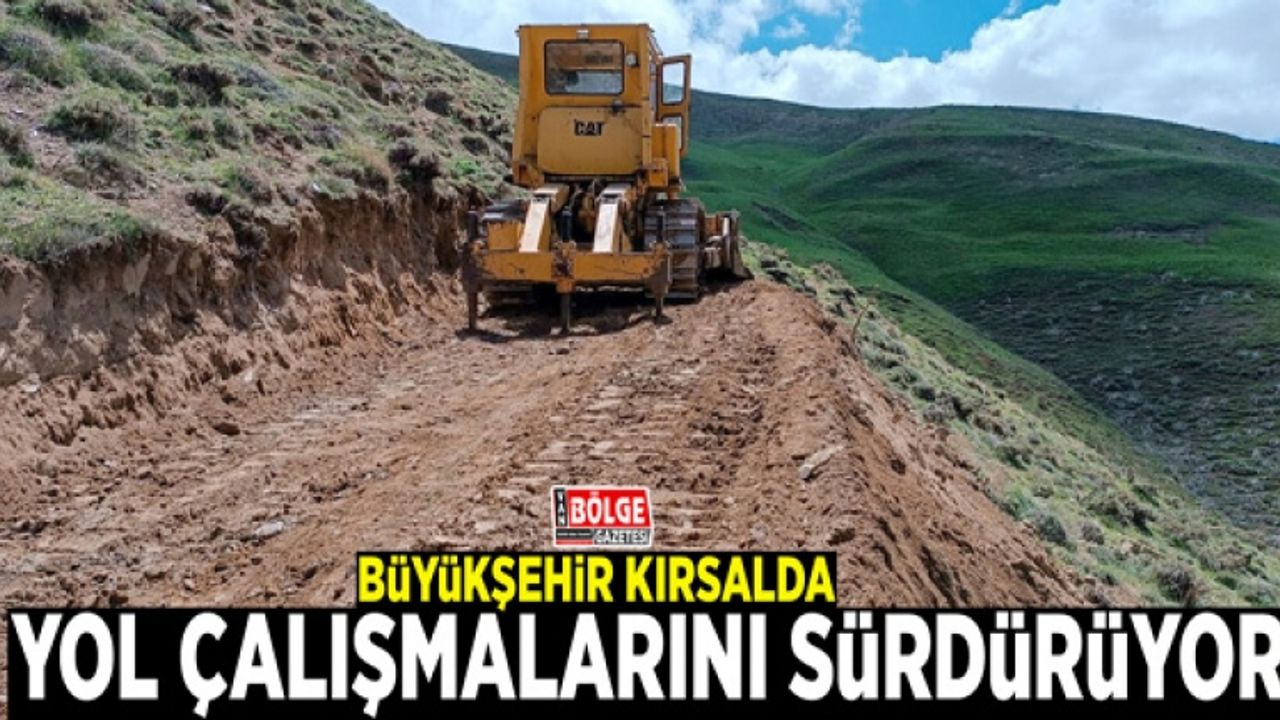 Büyükşehir kırsalda yol çalışmalarını sürdürüyor