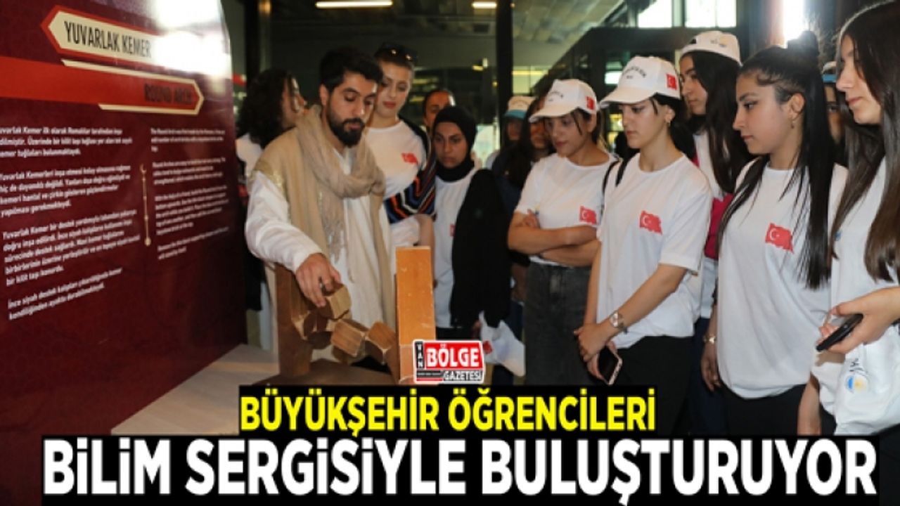 Büyükşehir öğrencileri bilim sergisiyle buluşturuyor